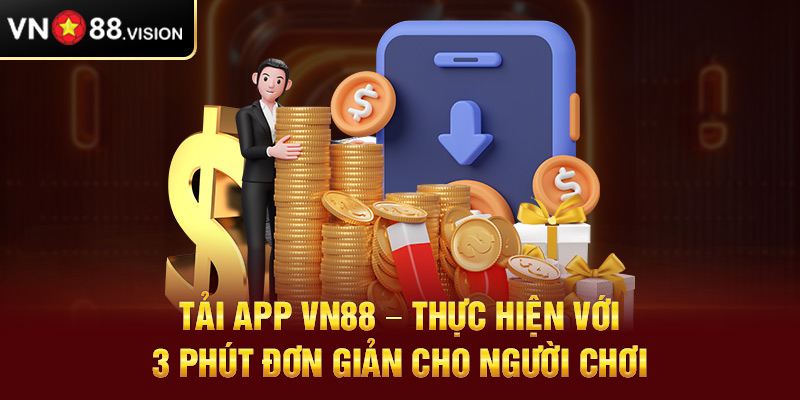 Tổng hợp hướng dẫn tải app VN88 cho thành viên nhà cái