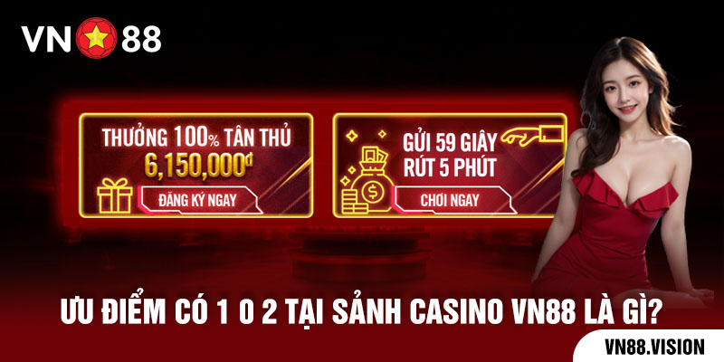 Ưu thế chỉ có tại sảnh casino của nhà cái VN88