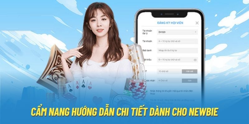 Cẩm nang hướng dẫn chi tiết dành cho newbie